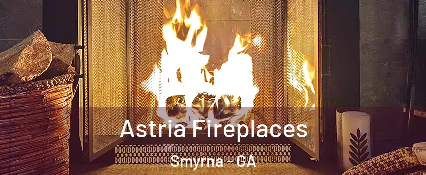  Astria Fireplaces Smyrna - GA
