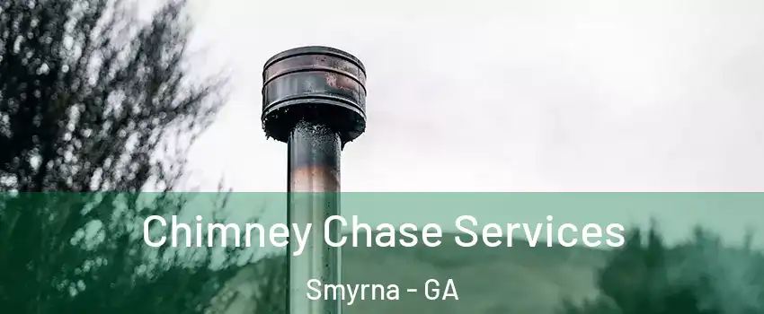  Chimney Chase Services Smyrna - GA