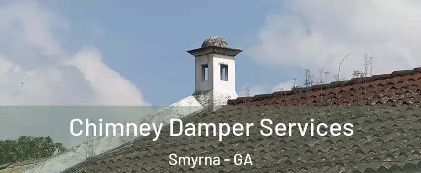  Chimney Damper Services Smyrna - GA