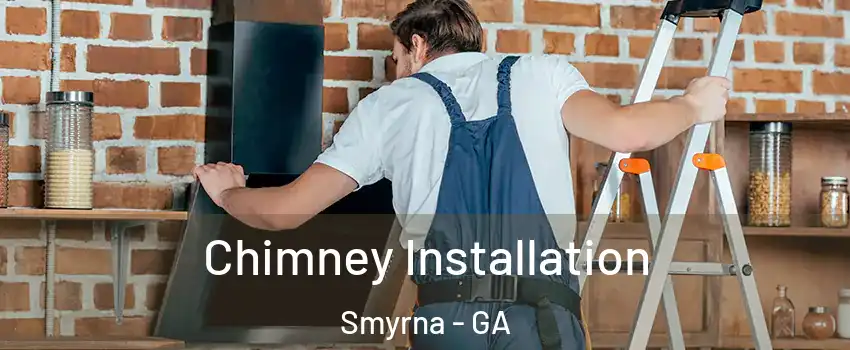  Chimney Installation Smyrna - GA