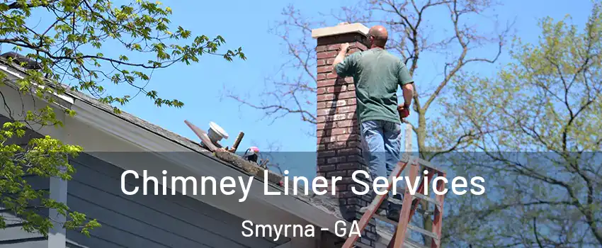  Chimney Liner Services Smyrna - GA