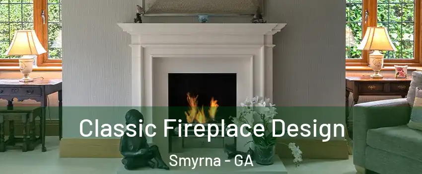  Classic Fireplace Design Smyrna - GA