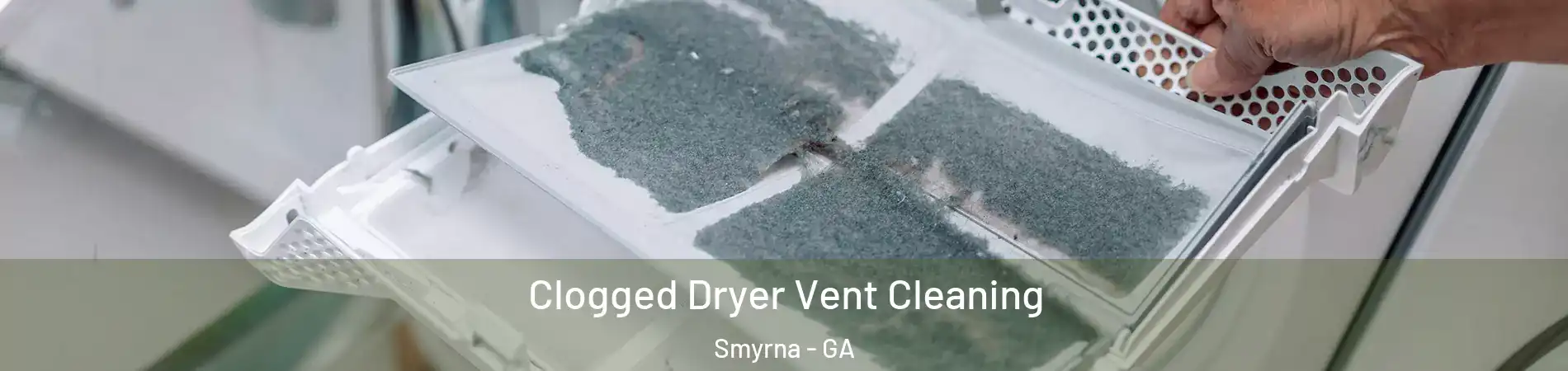  Clogged Dryer Vent Cleaning Smyrna - GA