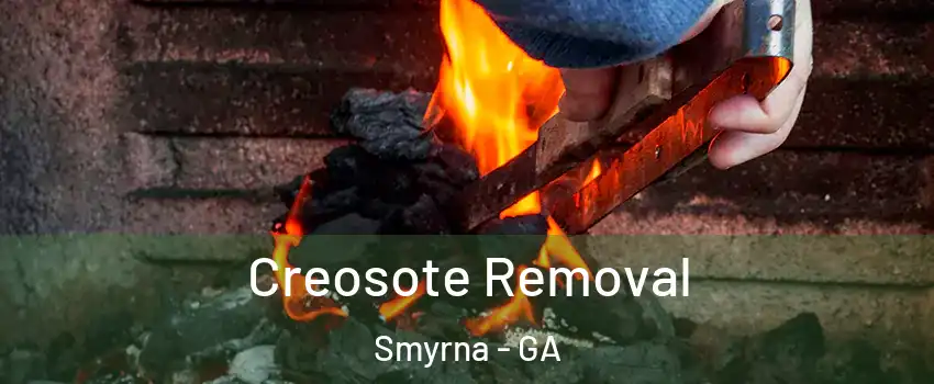  Creosote Removal Smyrna - GA