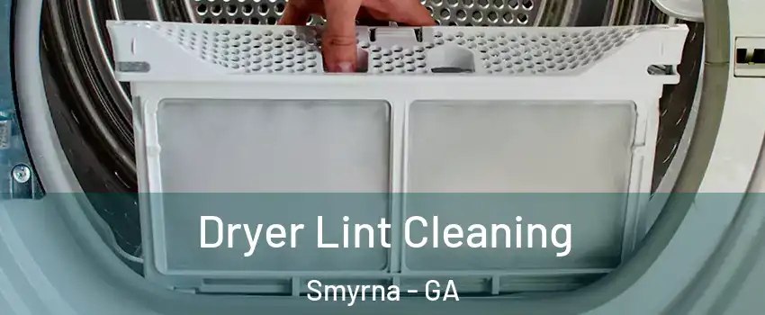  Dryer Lint Cleaning Smyrna - GA