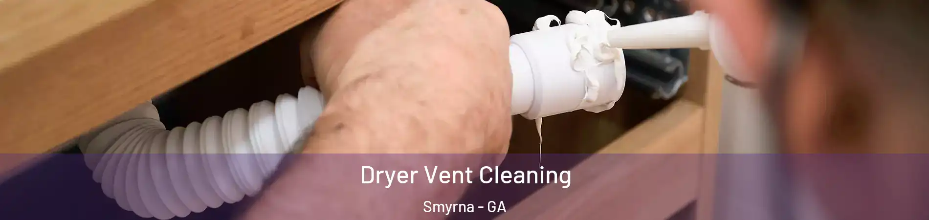  Dryer Vent Cleaning Smyrna - GA