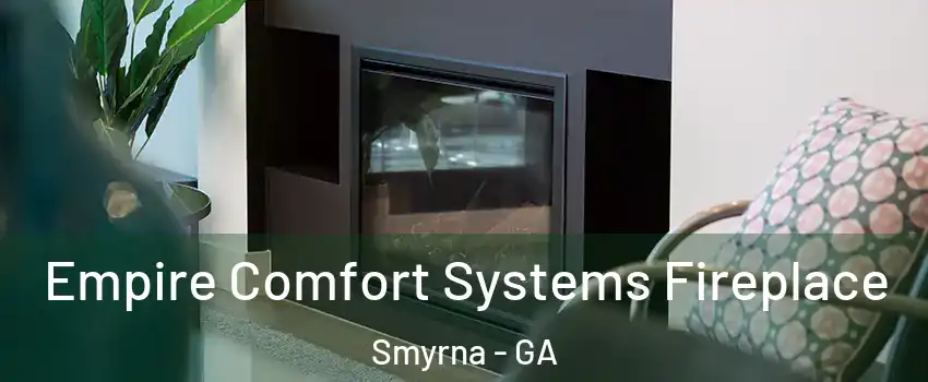  Empire Comfort Systems Fireplace Smyrna - GA