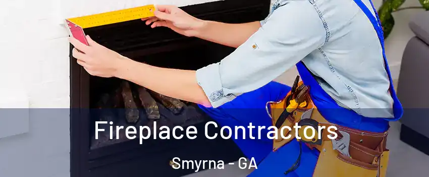  Fireplace Contractors Smyrna - GA