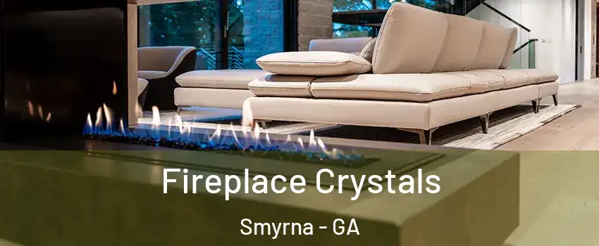  Fireplace Crystals Smyrna - GA