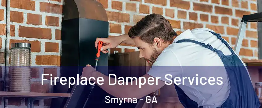  Fireplace Damper Services Smyrna - GA