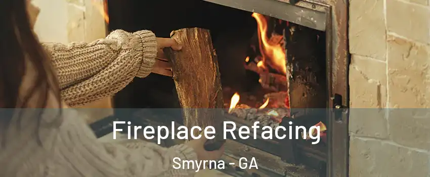  Fireplace Refacing Smyrna - GA