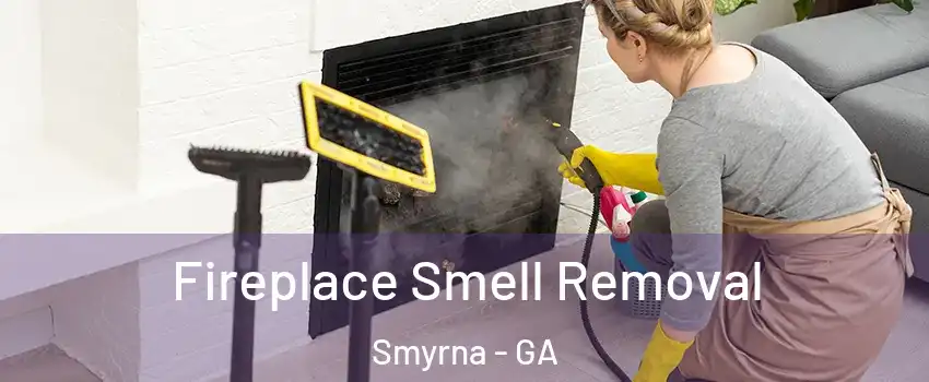  Fireplace Smell Removal Smyrna - GA