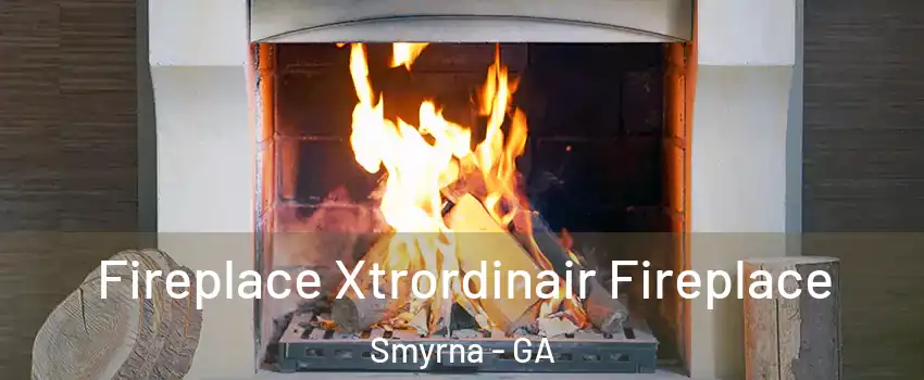  Fireplace Xtrordinair Fireplace Smyrna - GA