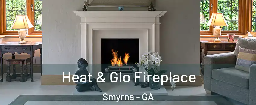  Heat & Glo Fireplace Smyrna - GA