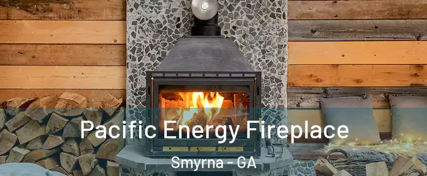  Pacific Energy Fireplace Smyrna - GA
