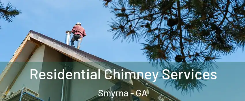  Residential Chimney Services Smyrna - GA