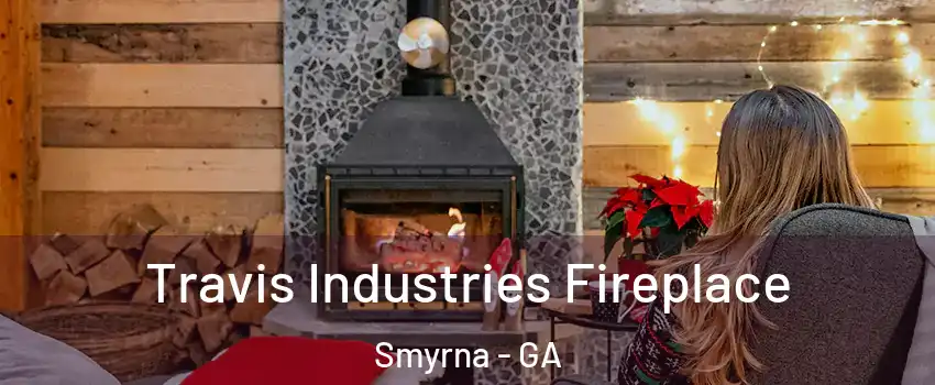  Travis Industries Fireplace Smyrna - GA