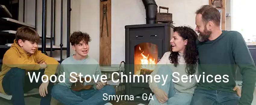  Wood Stove Chimney Services Smyrna - GA